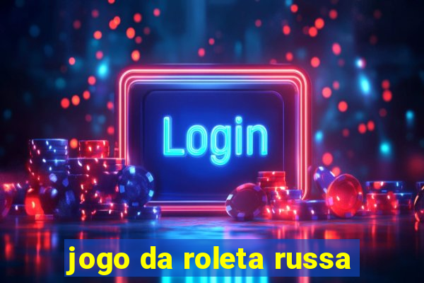 jogo da roleta russa